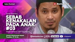 Kajian Muslimah (Serial Parenting) - Sebab Kenakalan pada Anak (03) - Ustadz M Abduh Tuasikal