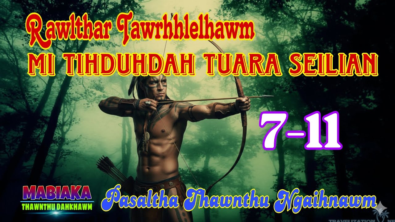 RAWLTHAR TAWRHHLELAWM MI TIHDUHDAH TUARA SEILIAN: 7-11