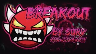Breakout by Surv and Joshawott | Extreme demon | Geometry Dash