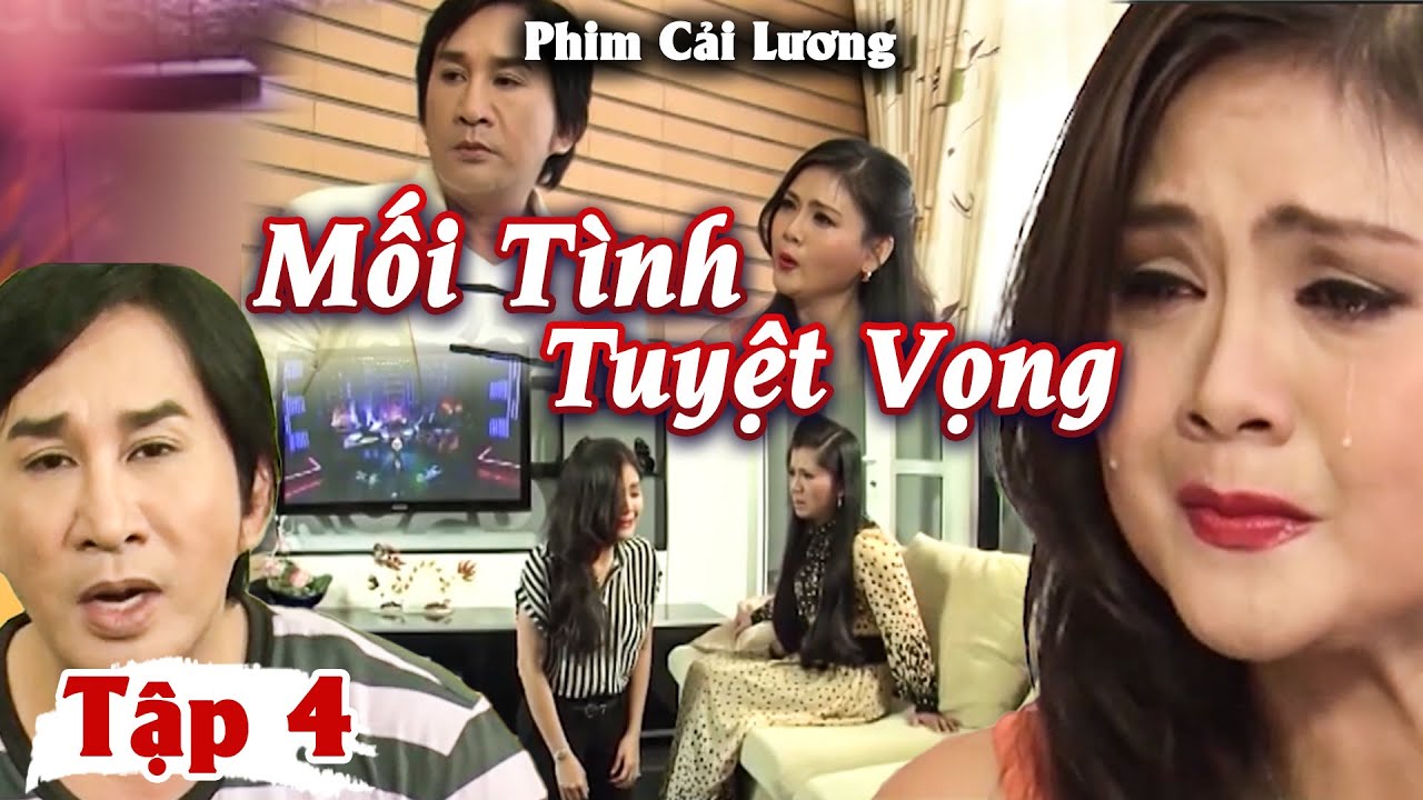Phim Cải Lương | MỐI TÌNH TUYỆT VỌNG - Tập 4: Không Chịu Ly Dị Trinh Trinh VAN XIN Bồ Nhí Trả Chồng