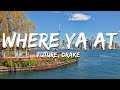 Future & Drake - Where Ya At? (Lyrics)