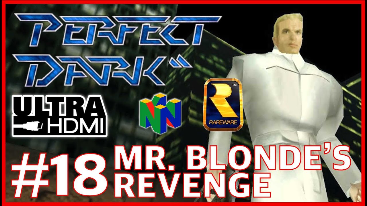 PERFECT DARK N64 UltraHDMI Mr Blonde s Revenge PERFECT AGENT Walkthrough Part 18 No perfect-dark-n64-ultrahdmi-mr-blonde-s-revenge-perfect-agent-walkthrough-part-18-no