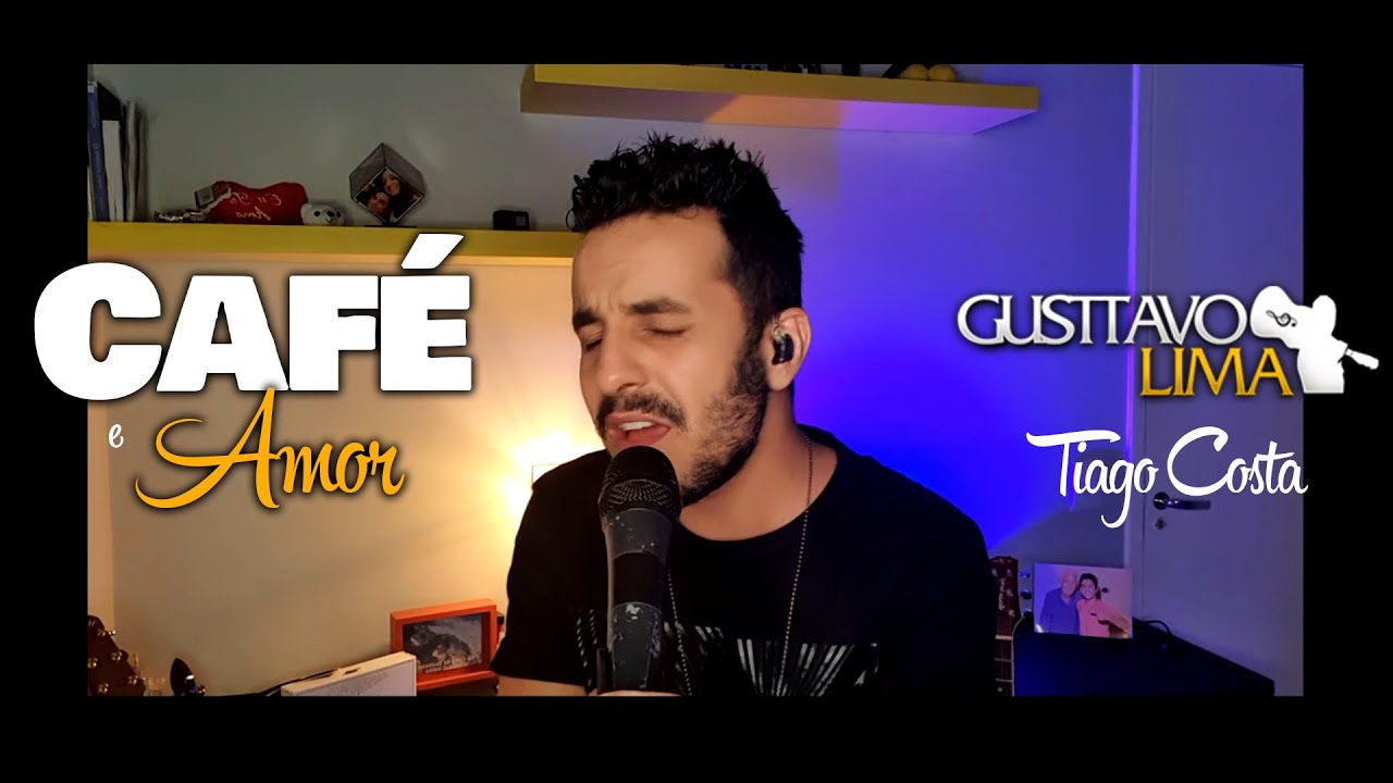 Gusttavo Lima Café e Amor ( Tiago Costa ) Gusttavo Lima