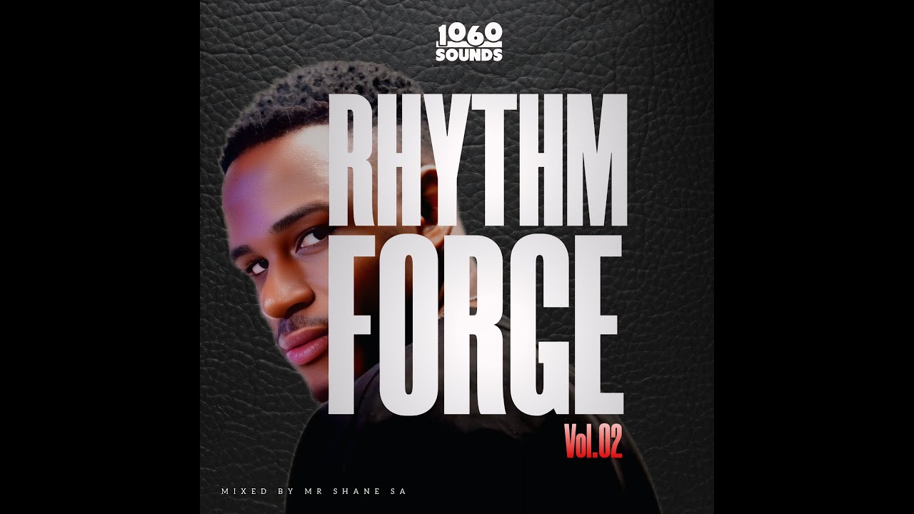 Rhythm Forge Vol. 02 Mixed By Mr Shane SA (100% Production Mix)