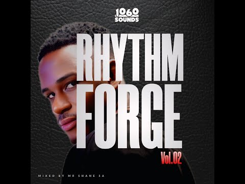 Rhythm Forge Vol. 02 Mixed By Mr Shane SA (100% Production Mix)