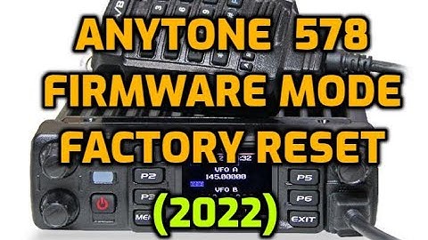 Anytone 578 Pro III Firmware Mode & Factory reset-MCU Reboot