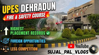BTECH IN FIRE &amp; SAFETY COURSE AT UPES || HIGHEST PLACEMENT RECORDS || FOREIGN OPPORTUNITIES #college