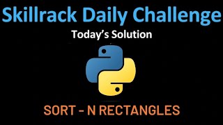 Skill Rack Today's Daily Challenge | 19/7 | Sort - N Rectangles | SKILL RACK🚀