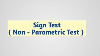 Sign Test || Non - Parametric Test