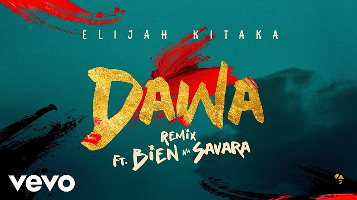 Elijah Kitaka, Bien, Savara - Dawa (Remix) [Audio]