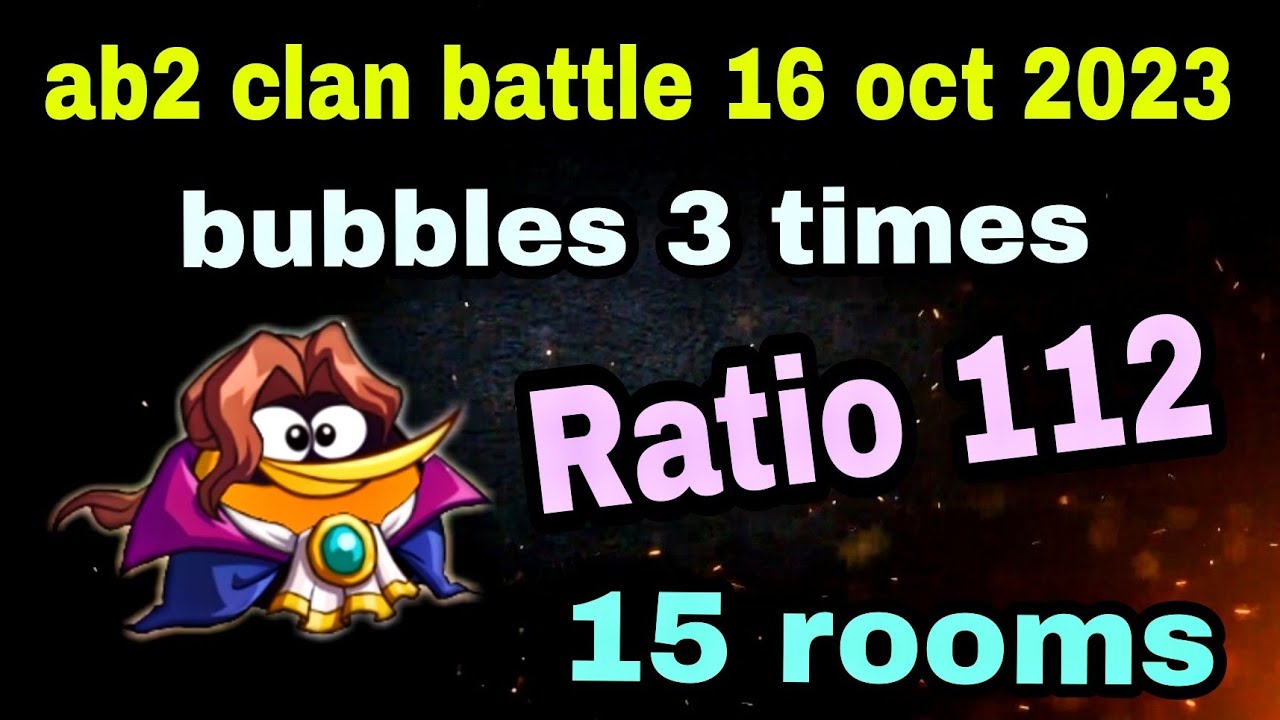 Angry Birds 2 Clan Battle 16 Oct 2023 Ratio 112 Bubbles 3 Times Angry birds 2 clan battle 16 oct 2023 ratio 112 bubbles 3 times