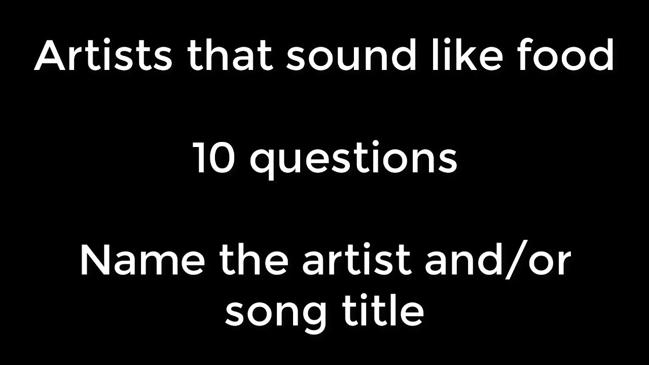 Music Quiz Artists that sound like food YouTube