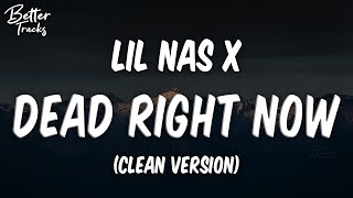 Lil Nas X - Dead Right Now (Clean) (Lyrics) 🔥 (Dead Right Now Clean)