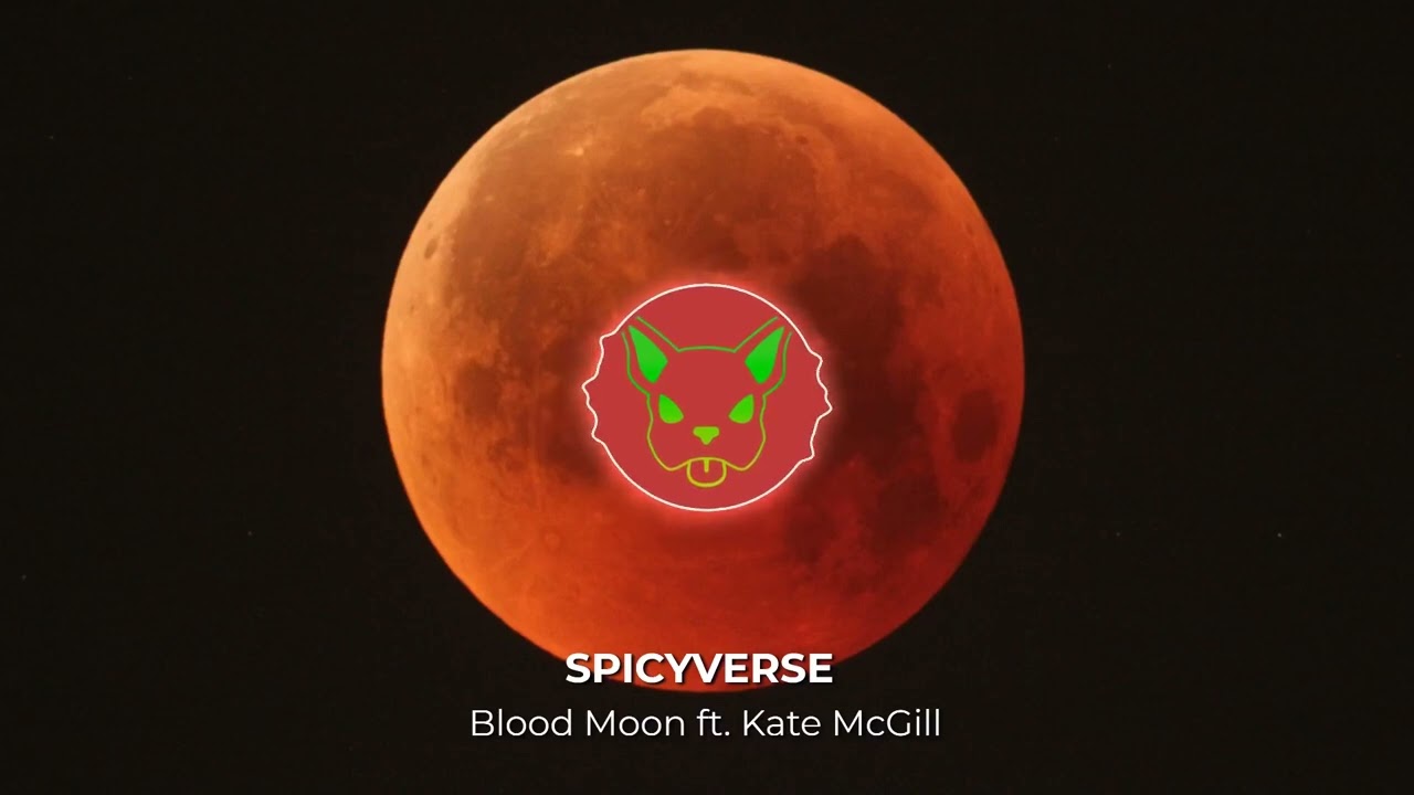 Spicyverse - Blood Moon ft. Kate McGill