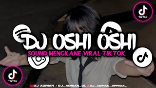 Dj Oshi Oshi Viral Tiktok Sound Jedak Jeduk Dj Adrian 2024