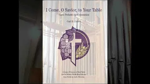 I Come O Savior To Your Table : Three Preludes For Communion