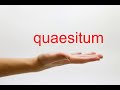 How to pronounce quaesitum  american english