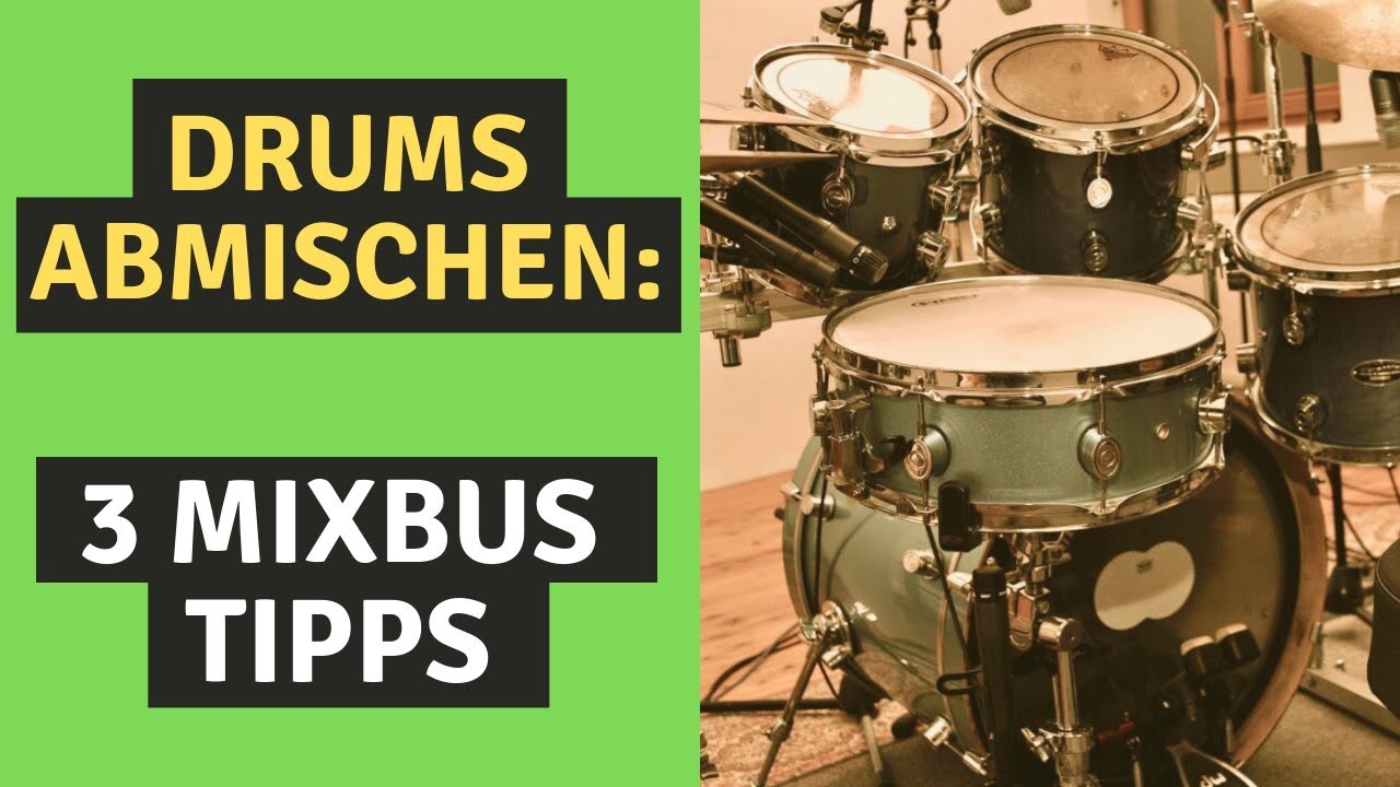 Schlagzeug abmischen 3 Mixbus Tipps für mehr Power in den Drums