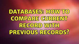 Databases: How to compare current record with previous records?