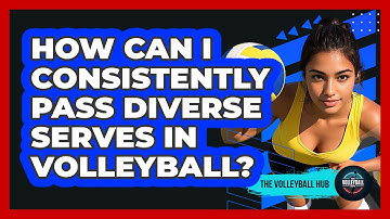 How Can I Consistently Pass Diverse Serves In Volleyball? - The Volleyball Hub