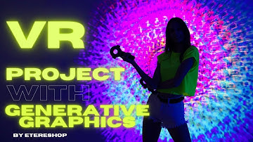 Interactive VR Project with Generative Graphics by ETERESHOP