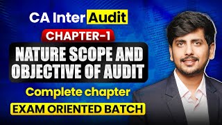 CA Inter Audit Chapter 1 Complete | Nature, Scope &amp; Objectives of Audit | Sep 2026, Jan &amp; May 2027