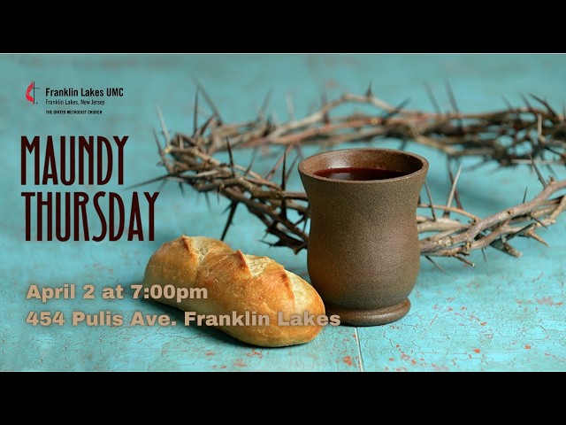 4/2/2026 Franklin Lakes UMC Maundy Thursday Service