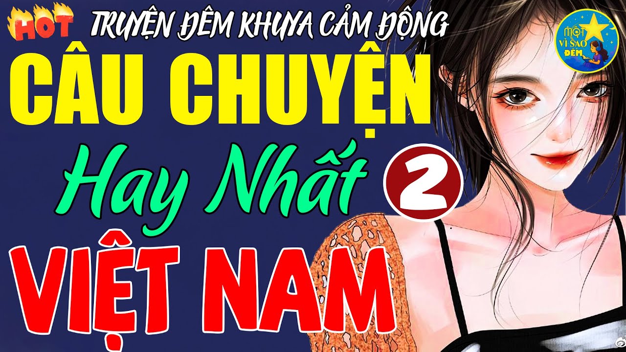 Truyện Đêm Khuya Mới Nhất - 60 Phút Nghe Kể Chuyện Giúp Ngủ Ngon | Kể Truyện Đời Thực Cảm Động (2)