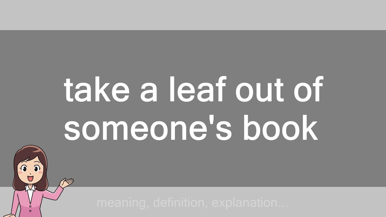 take-a-leaf-out-of-someone-s-book-youtube