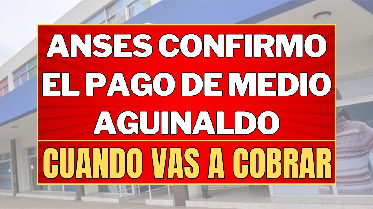 Cuándo Se Cobra el Aguinaldo Junio 2026 | Jubilados y Pensionados ANSES ...