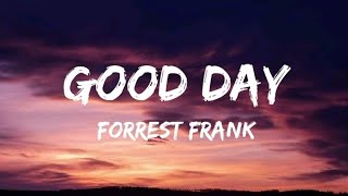 Forrest Frank - Good Day (Lyrics)