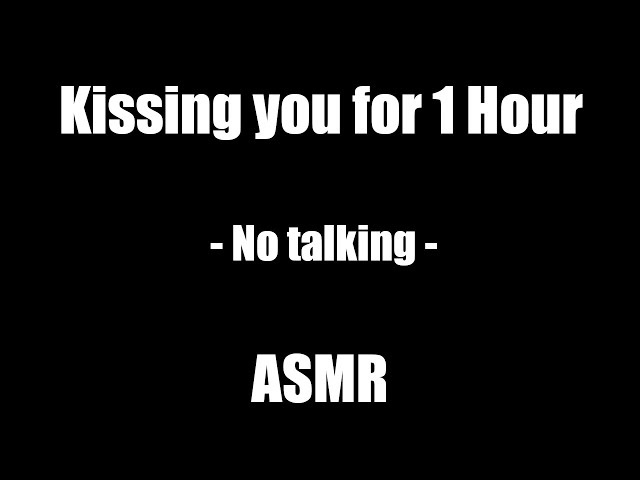 ASMR 1 HOUR of kisses and mouth sounds [intentional] : r/asmr