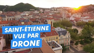 Saint Etienne vue par drone - Vidéo version longue