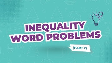 Inequality Word Problems (PART 2)