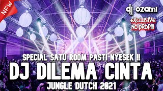 SPECIAL SATU ROOM PASTI NYESEK !! DJ DILEMA CINTA X MELAWAN RESTU NEW JUNGLE DUTCH 2021 FULL BASS