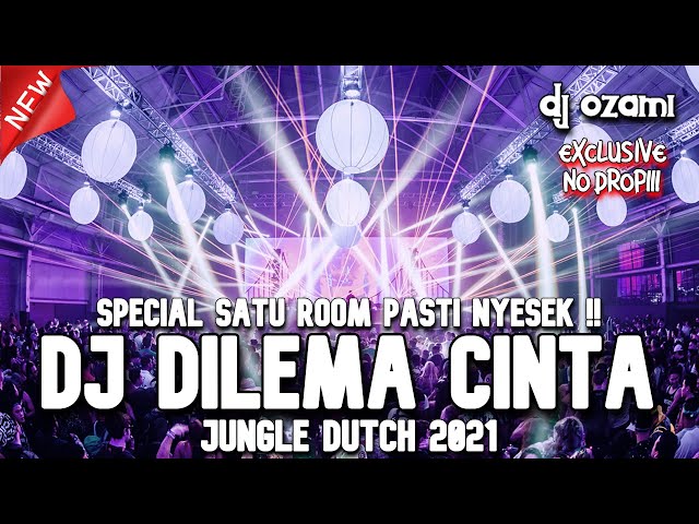 SPECIAL SATU ROOM PASTI NYESEK !! DJ DILEMA CINTA X MELAWAN RESTU NEW JUNGLE DUTCH 2021 FULL BASS class=