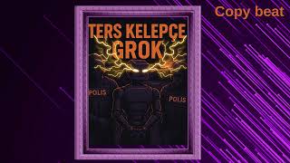 🎧 Ters Kelepçe Grok Phonk 🎧