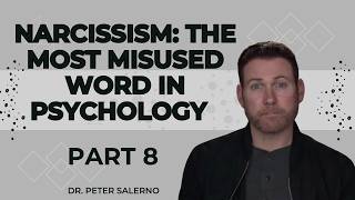 NARCISSISM: THE MOST MISUSED WORD IN PSYCHOLOGY — PART 8 Update