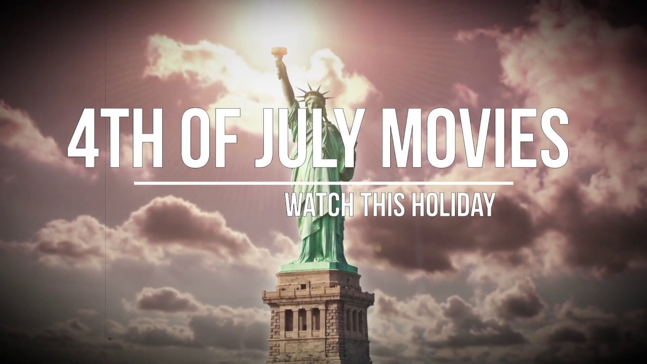 15 Best 4th of July Movies to Watch This Holiday YouTube