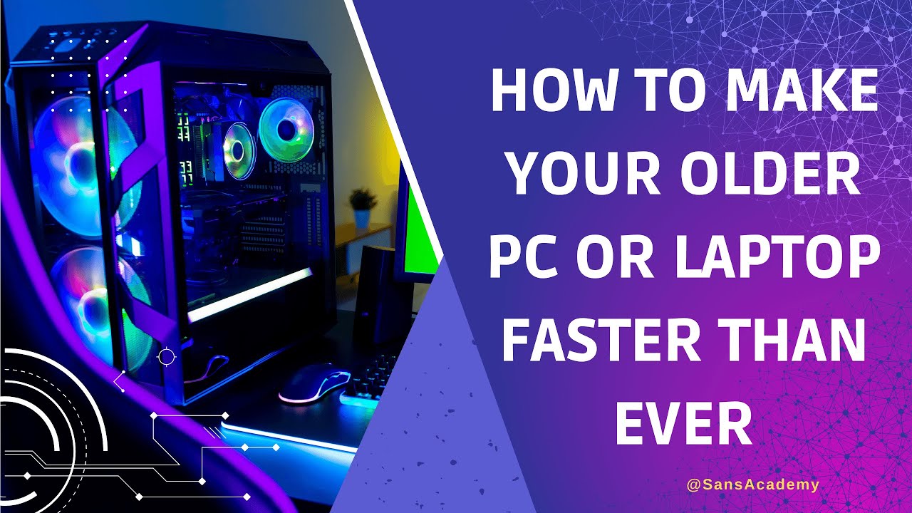 How To Make Your Older PC or Laptop Faster Than Ever