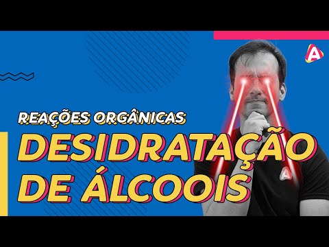 16. Desidratação de Álcoois | Reações Orgânicas [Química Orgânica]