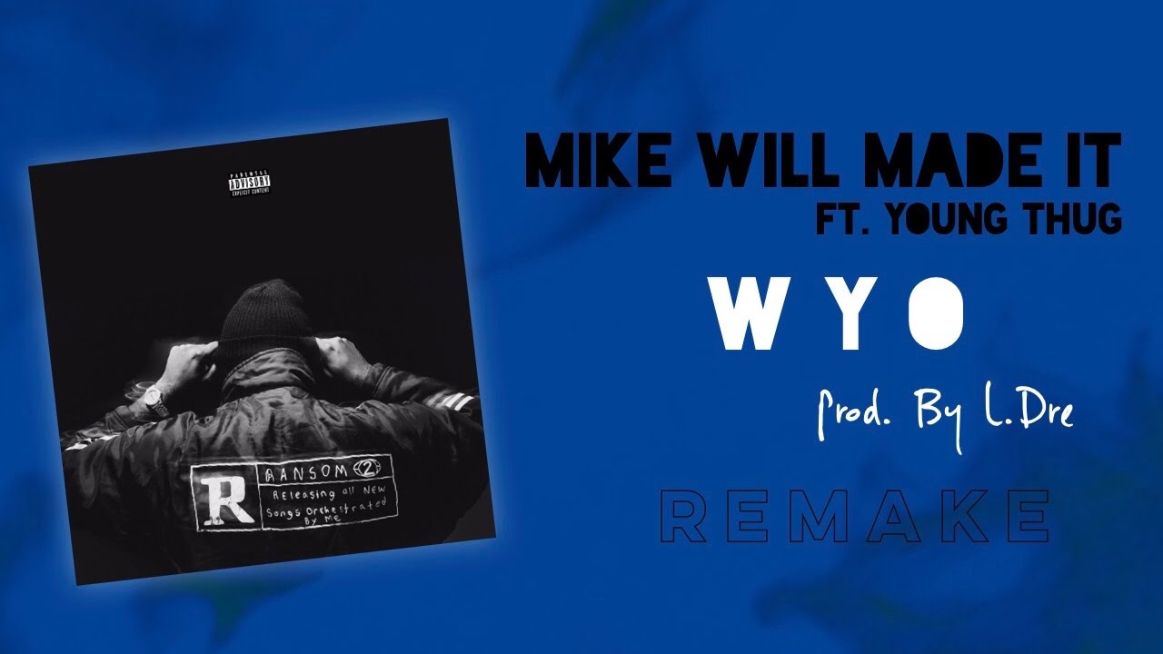 Mike Will Made It Instrumental | mike will made it ft young thug wyo instrumental re prod Mike Will Made It Instrumental | mike will made it ft young thug wyo instrumental re prod