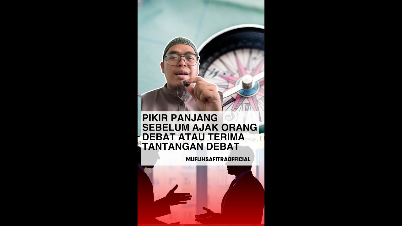 Pikir panjang sebelum ajak orang debat atau terima tantangan debat | Ustadz Muflih Safitra, M.Sc.