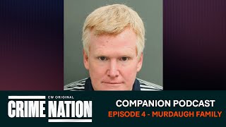 Crime Nation Companion Podcast | EP 4 | Murdaugh Family