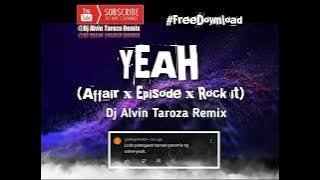 YEAH - (Affair x Episode x Rock it) Dj Alvin Taroza Remix #freedownload