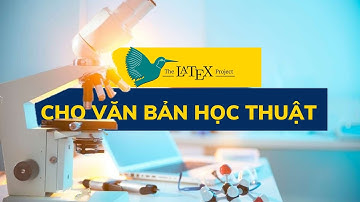 LATEX và ứng dụng trong văn bản học thuật