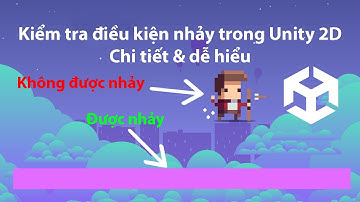 !Làm game không khó #7: Kiểm tra điều kiện nhảy (GroundCheck) trong Unity2D