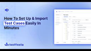 Tutorial: How to Set Up & Import Test Cases Easily In Minutes - TestFiesta