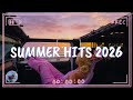 Best Summer Songs 2026 Summer Hits 2026 Playlist