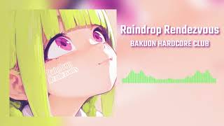Raindrop Rendezvous feat.中音ちゃん - 爆音ハードコア部